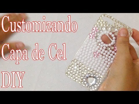 Capa de Celular Smartphone Customizada DIY - Artesanato com Strass