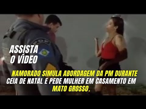 Namorado simula abordagem da PM durante ceia de Natal e pede mulher em casamento em Mato grosso