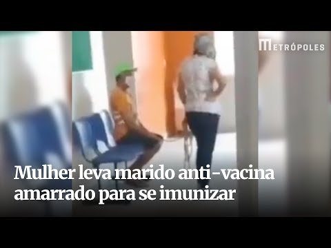 Mulher leva marido amarrado para se vacinar contra a Covid